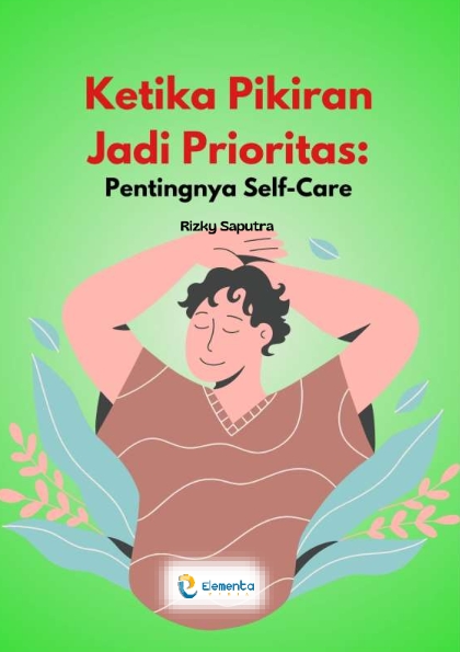Ketika Pikiran Jadi Prioritas: Pentingnya Self-Care